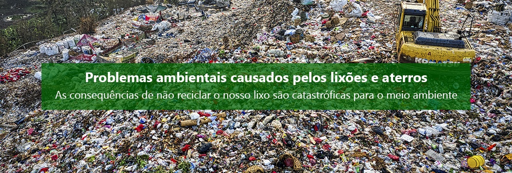 Problemas ambientais causados pelos lixões e aterros