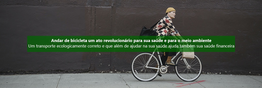 Andar de bicicleta um ato revolucionário para sua saúde e para o meio ambiente