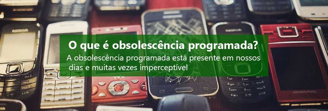 O que é obsolescência programada?