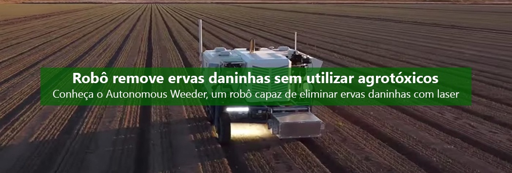 Robô remove ervas daninhas sem utilizar agrotóxicos